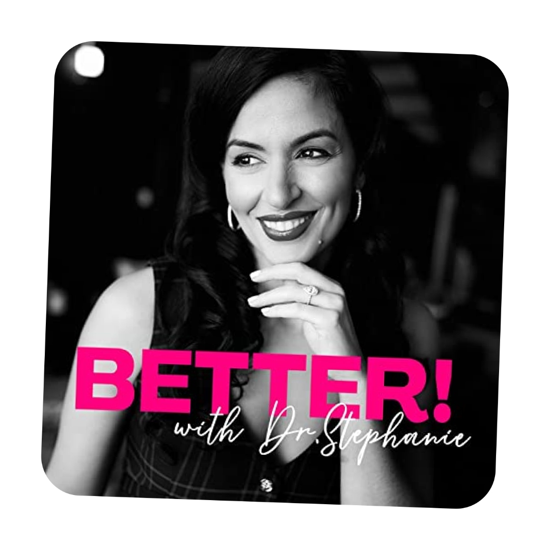 Better! with Dr. Stephanie Estima